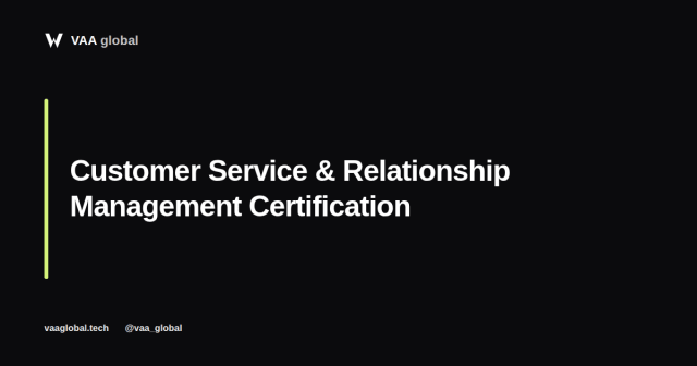 Customer Service and Relationship Management Certification — VAA Global
