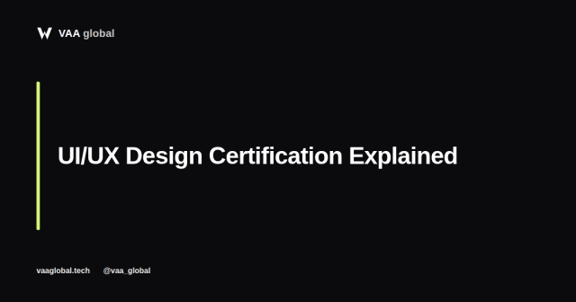 UI/UX Design Certification: What a Real Curriculum Covers — VAA Global
