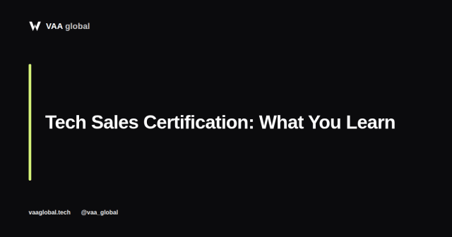 Tech Sales Certification: What You Actually Learn — VAA Global