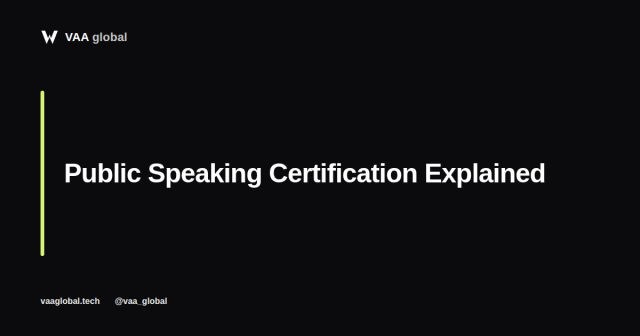 Public Speaking Certification: What You Actually Learn — VAA Global
