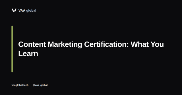 Content Marketing Certification: What You Actually Learn — VAA Global
