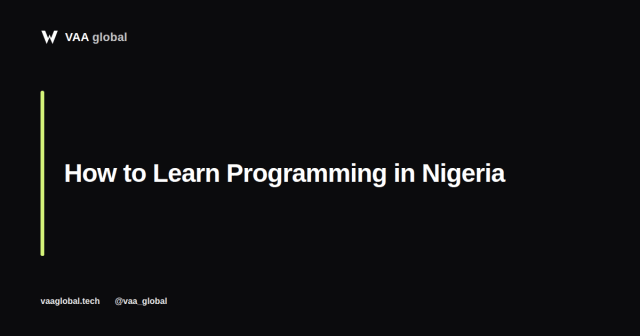 How to Learn Programming in Nigeria: A Beginners Path — VAA Global
