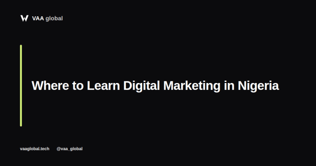 Where to Learn Digital Marketing in Nigeria — VAA Global