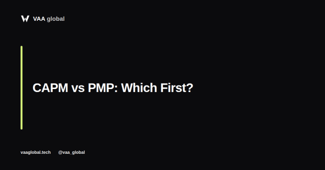 CAPM vs PMP: Which Certification Should You Pursue First — VAA Global