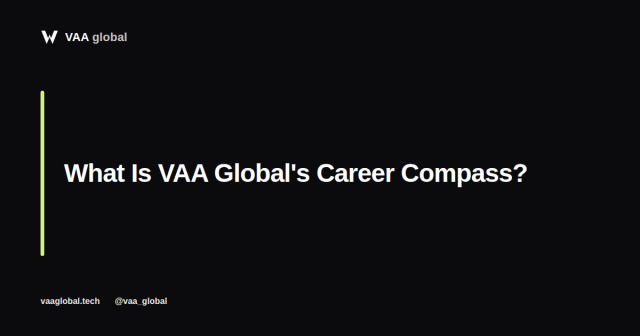 What Is VAA Globals Career Compass and How Does It Work — VAA Global