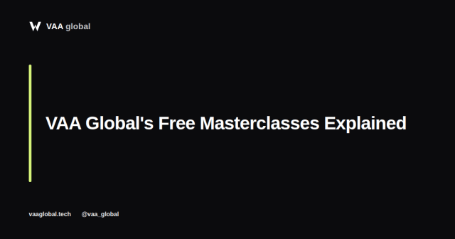 VAA Globals Free Masterclasses Explained — VAA Global
