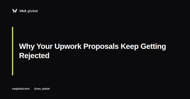 Why Your Upwork Proposals Keep Getting Rejected — VAA Global