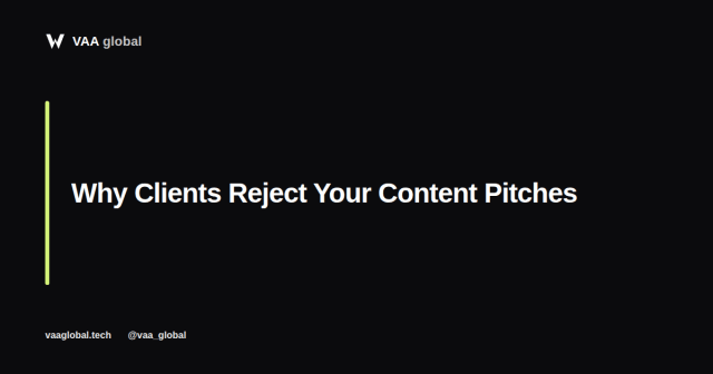 Why Clients Reject Your Content Writing Pitches — VAA Global