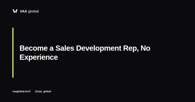 How to Become a Sales Development Rep With No Experience — VAA Global
