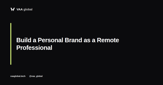 How to Build a Personal Brand as a Remote Professional — VAA Global