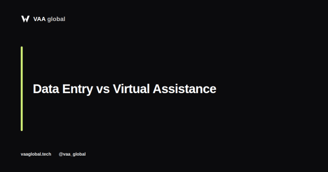Data Entry vs Virtual Assistance: What's the Difference? — VAA Global
