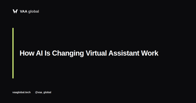 How AI Is Changing Virtual Assistant Work — VAA Global