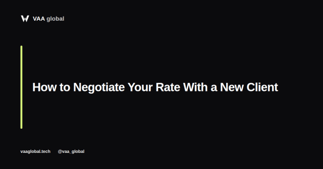 How to Negotiate Your Rate With a New Client — VAA Global