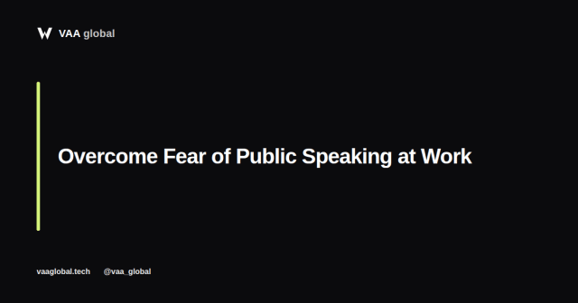 How to Overcome Fear of Public Speaking at Work — VAA Global