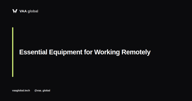 Essential Equipment for Working Remotely From Home — VAA Global