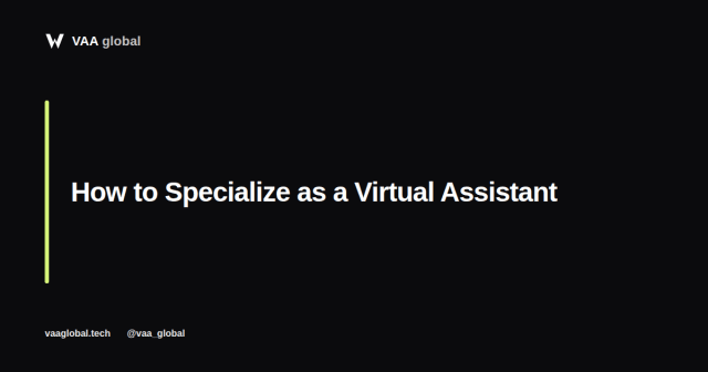 How to Specialize as a Virtual Assistant — VAA Global
