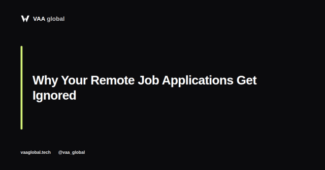 Why Your Remote Job Applications Get Ignored — VAA Global