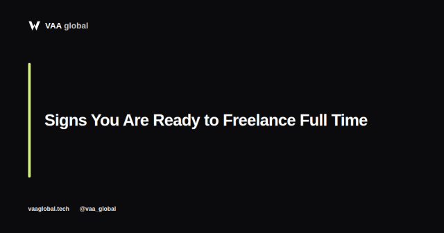 Signs You Are Ready to Freelance Full Time — VAA Global