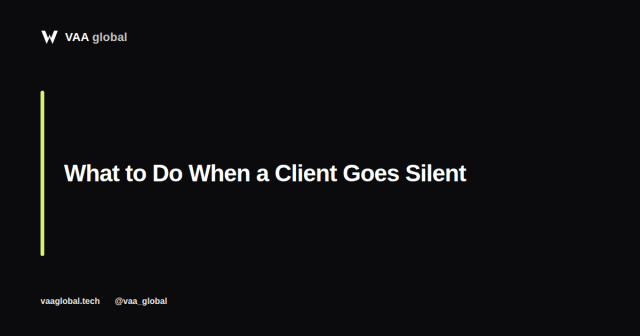 What to Do When a Client Goes Silent — VAA Global