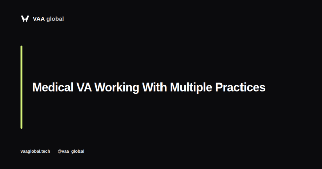 Medical Virtual Assistant Working With Multiple Practices — VAA Global
