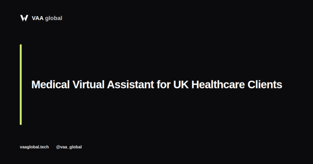 Medical Virtual Assistant for UK Healthcare Clients — VAA Global