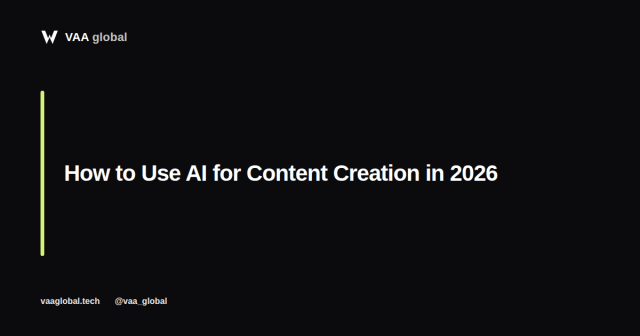 How to Use AI for Content Creation (A Beginner's Guide) — VAA Global