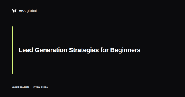 Lead Generation Strategies for Beginners — VAA Global