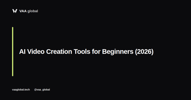 AI Video Creation Tools for Beginners: Where to Start — VAA Global