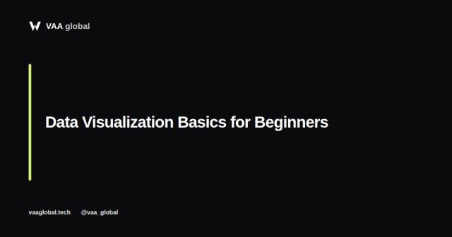 Data Visualization Basics for Beginners — VAA Global