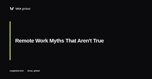 Remote Work Myths That Aren't True — VAA Global