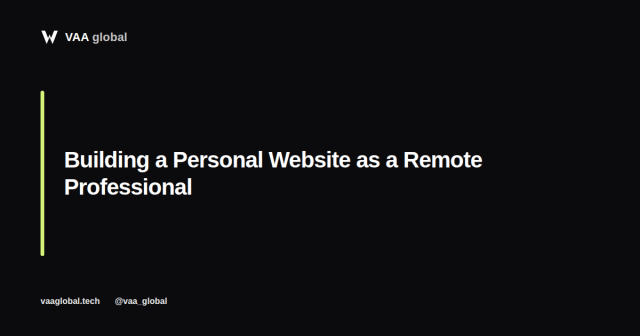 Building a Personal Website as a Remote Professional — VAA Global