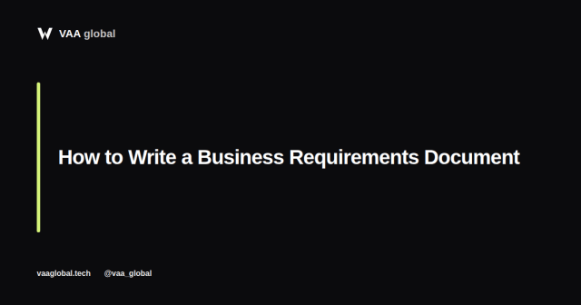 How to Write a Business Requirements Document — VAA Global