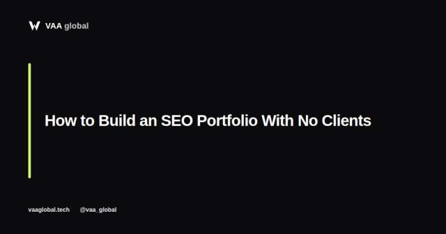 How to Build an SEO Portfolio With No Clients Yet — VAA Global