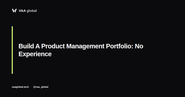 Build A Product Management Portfolio With No Experience — VAA Global