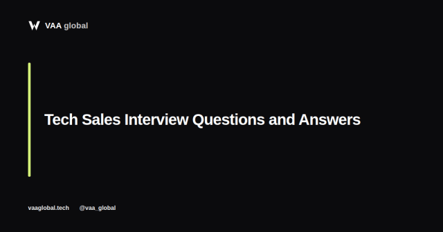 Tech Sales Interview Questions and Answers — VAA Global