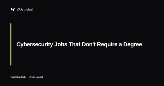 Entry-Level Cybersecurity Jobs That Don't Require a Degree — VAA Global