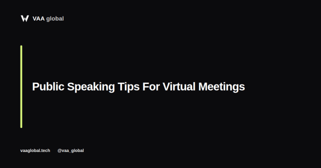 Public Speaking Tips For Virtual Meetings — VAA Global