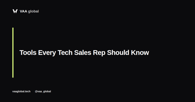 Tools Every Tech Sales Rep Should Know — VAA Global