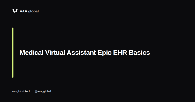 Medical Virtual Assistant Epic EHR Basics — VAA Global