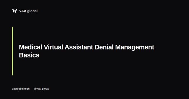 Medical Virtual Assistant Denial Management Basics — VAA Global