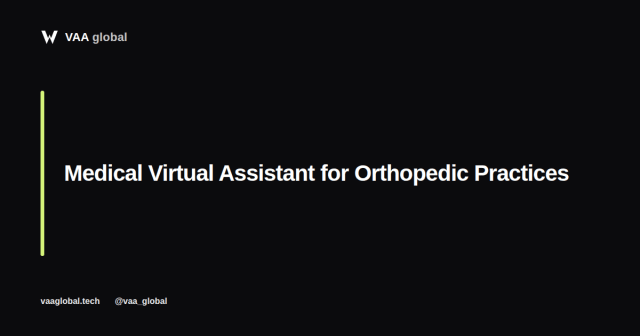Medical Virtual Assistant For Orthopedic Practices — VAA Global