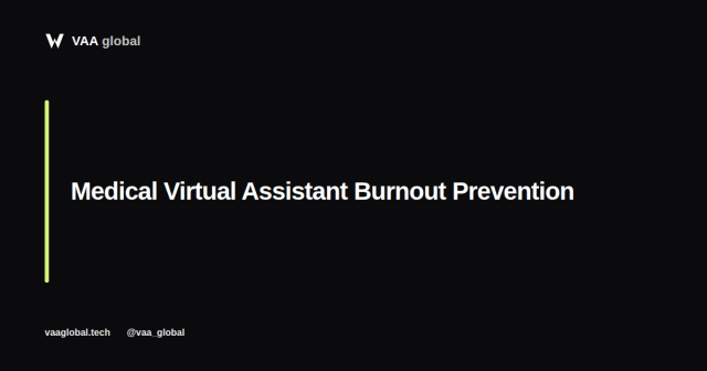Medical Virtual Assistant Burnout Prevention — VAA Global