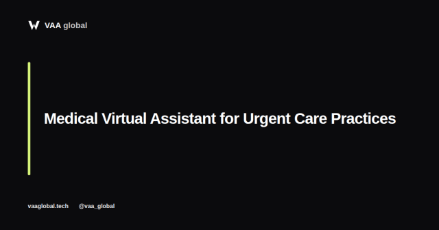 Medical Virtual Assistant For Urgent Care Practices — VAA Global