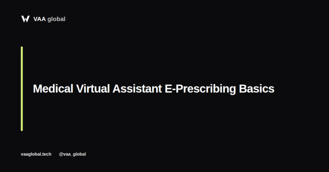 Medical Virtual Assistant E-Prescribing Basics — VAA Global