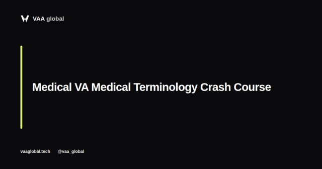 Medical Virtual Assistant Medical Terminology Crash Course — VAA Global
