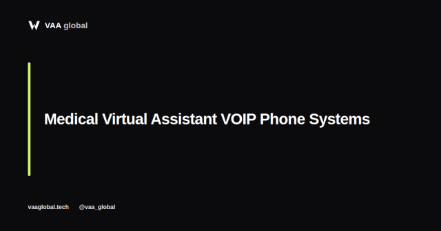 Medical Virtual Assistant VOIP Phone Systems — VAA Global