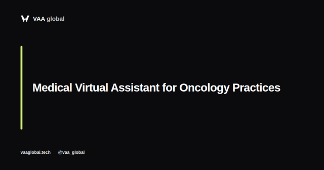 Medical Virtual Assistant For Oncology Practices — VAA Global