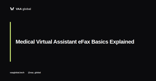 Medical Virtual Assistant eFax Basics Explained — VAA Global