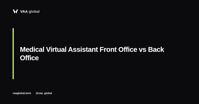 Medical Virtual Assistant Front Office Vs Back Office — VAA Global