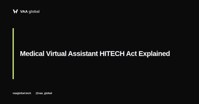Medical Virtual Assistant HITECH Act Explained — VAA Global